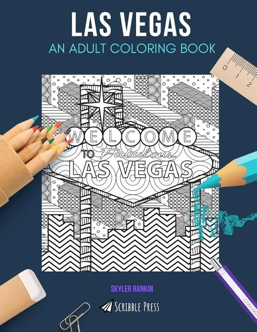 Las Vegas: AN ADULT COLORING BOOK: A Las Vegas Coloring Book For Adults by Rankin, Skyler