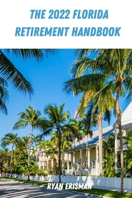 The 2022 Florida Retirement Handbook by Erisman, Ryan