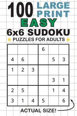 100 Large Print Easy 6x6 Sudoku Puzzles for Adults: Only One Puzzle Per Page! (Pocket 6x9 Size) by Dick, Lauren
