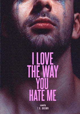 I LOVE The Way You HATE Me by Brown, Tr