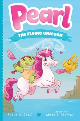 Pearl the Flying Unicorn by Odgers, Sally