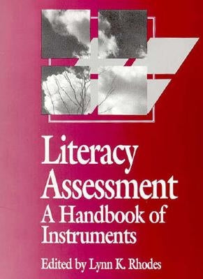 Literacy Assessment: A Handbook of Instruments by Rhodes, Lynn