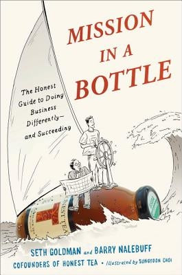 Mission in a Bottle: The Honest Guide to Doing Business Differently - And Succeeding by Goldman, Seth