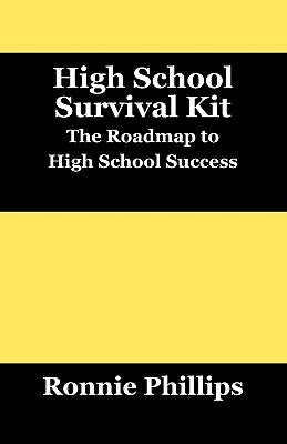 Survival Kit for High School Students: Practical Approaches to High School Success by Phillips, Ronnie