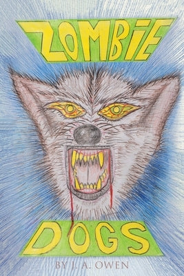 Zombie Dogs by Owen, J. A.