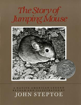 The Story of Jumping Mouse: A Native American Legend by Steptoe, John