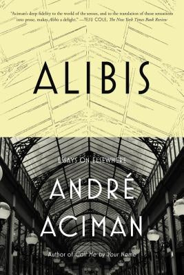 Alibis by Aciman, Andr&#233;