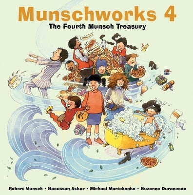 Munschworks 4: The Fourth Munsch Treasury by Munsch, Robert