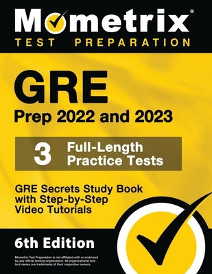 GRE Prep 2022 and 2023 - GRE Secrets Study Book, 3 Full-Length Practice Tests, Step-by-Step Video Tutorials: [6th Edition] by Bowling, Matthew