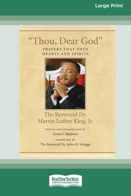 Thou, Dear God: Prayers that Open Hearts and Spirits (16pt Large Print Edition) by King, Martin Luther