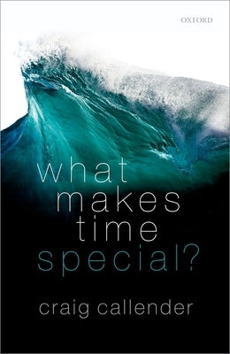What Makes Time Special? by Callender, Craig