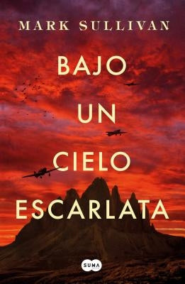 Bajo Un Cielo Escarlata / Beneath a Scarlet Sky by Sullivan, Mark