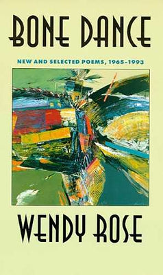 Bone Dance: New and Selected Poems, 1965-1993volume 27 by Rose, Wendy