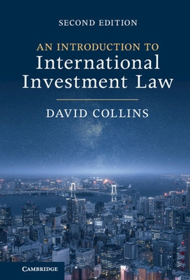 An Introduction to International Investment Law by Collins, David