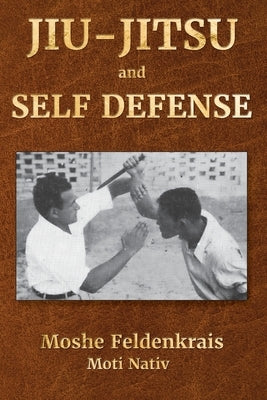 Jiu-Jitsu and Self Defense by Feldenkrais, Moshe