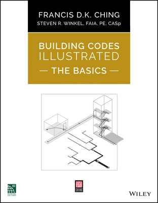 Building Codes Illustrated: The Basics by Ching, Francis D. K.