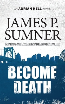 Become Death: A Thriller by Sumner, James P.
