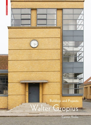 Walter Gropius: Buildings and Projects by Krohn, Carsten