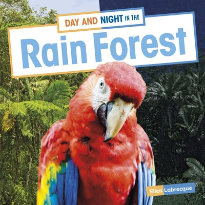Day and Night in the Rain Forest by Labrecque, Ellen