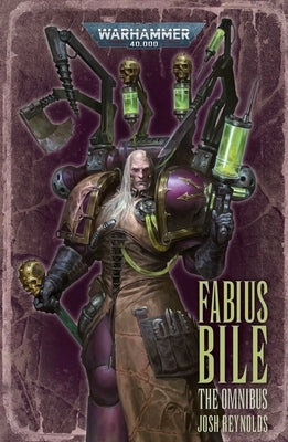 Fabius Bile: The Omnibus by Reynolds, Josh