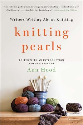 Knitting Pearls: Writers Writing about Knitting by Hood, Ann