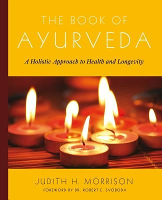 The Book of Ayurveda by Morrison, Judith
