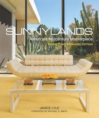 Sunnylands: America's Midcentury Masterpiece, Revised and Expanded Edition by Lyle, Janice