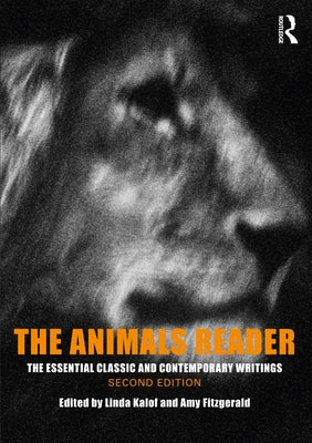 The Animals Reader: The Essential Classic and Contemporary Writings by Kalof, Linda