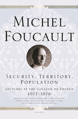 Security, Territory, Population: Lectures at the Collège de France 1977--1978 by Foucault, Michel