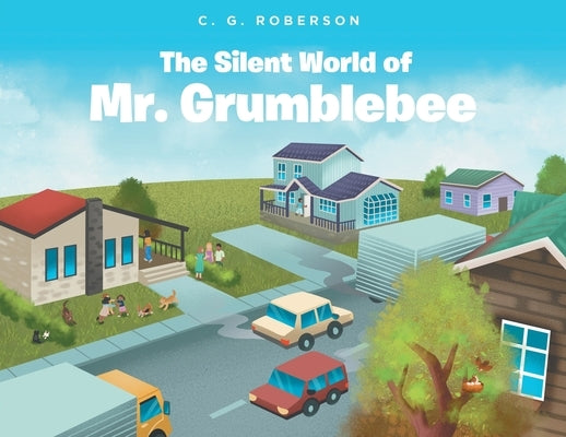 The Silent World of Mr. Grumblebee by Roberson, C. G.