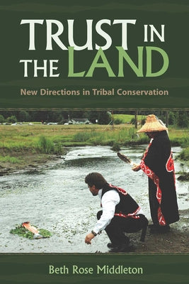 Trust in the Land: New Directions in Tribal Conservation by Middleton Manning, Beth Rose