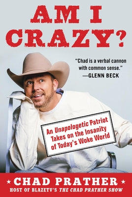 Am I Crazy?: An Unapologetic Patriot Takes on the Insanity of Today's Woke World by Prather, Chad