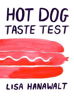 Hot Dog Taste Test by Hanawalt, Lisa