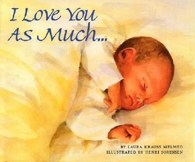 I Love You as Much...: A Valentine's Day Book for Kids by Melmed, Laura Krauss