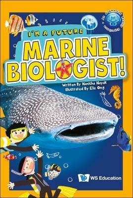 I'm a Future Marine Biologist! by Nayak, Manisha