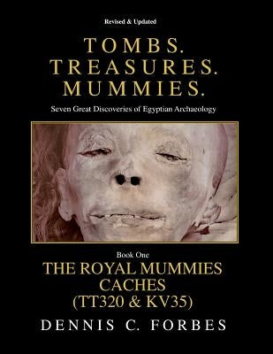 Tomb. Treasures. Mummies. Book One: The Royal Mummies Caches by Forbes, Dennis C.