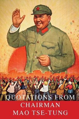 Quotations From Chairman Mao Tse-Tung by Mao Tse-Tung