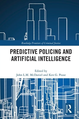 Predictive Policing and Artificial Intelligence by McDaniel, John