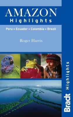 Amazon Highlights: Peru - Ecuador - Colombia - Brazil by Harris, Roger