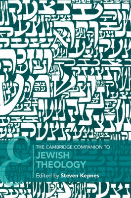 The Cambridge Companion to Jewish Theology by Kepnes, Steven