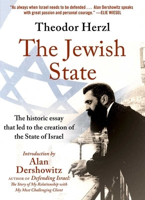 The Jewish State: The Historic Essay That Led to the Creation of the State of Israel by Dershowitz, Alan