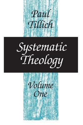 Systematic Theology, Volume 1: Volume 1 by Tillich, Paul