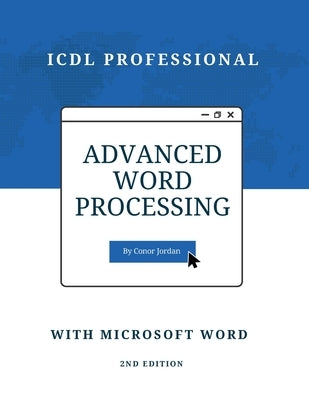 Advanced Word Processing with Microsoft Word: ICDL Professional by Jordan, Conor