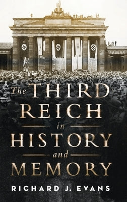 The Third Reich in History and Memory by Evans, Richard J.