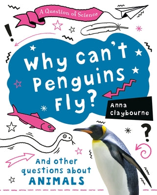 Why Can't Penguins Fly? by Claybourne, Anna