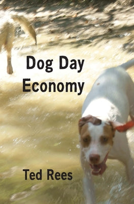 Dog Day Economy by Rees, Ted