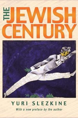 The Jewish Century, New Edition by Slezkine, Yuri