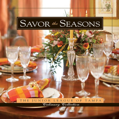Savor the Seasons by The Junior League of Tampa