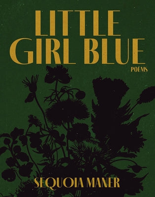 Little Girl Blue: Poems by Maner, Sequoia