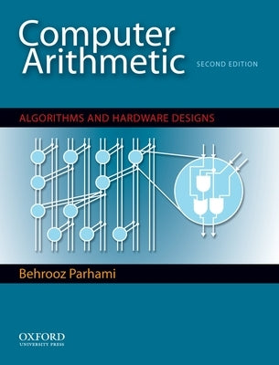 Computer Arithmetic: Algorithms and Hardware Designs by Parhami, Behrooz